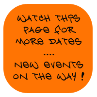 Watch this page for more dates ... new events on the way!